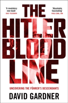 The Hitler Bloodline : Uncovering the Fuhrers Secret Family