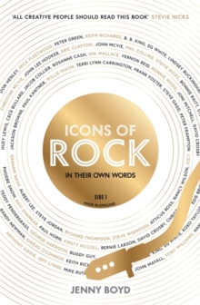 John Blake Publishing Ltd Icons Of Rock - In Their Own Words , From Eric Clapton To Mick Fleetwood, Joni Mitchell To George Harrison, An Intimate Portrait Of Their Craft