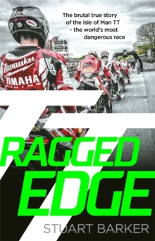 Ragged Edge : The brutal true story of the Isle of Man TT - the world's most dangerous race