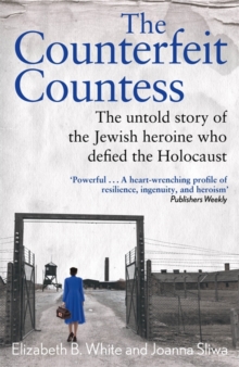 Counterfeit Countess, The : The untold story of the Jewish heroine who defied the Holocaust