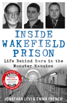 Inside Wakefield Prison : Life Behind Bars in the Monster Mansion