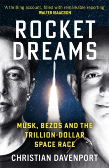 Rocket Dreams : Musk, Bezos and the Trillion-Dollar Space Race