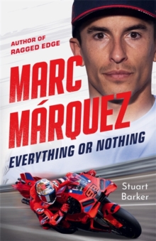 Marc Marquez: Everything or Nothing : THE INCREDIBLE COMEBACK STORY OF THE 2025 MOTOGP WORLD CHAMPION