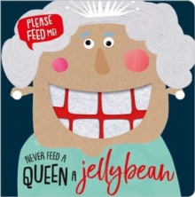 Never Feed a Queen a Jellybean, Board book Book Never Feed a Queen a Jellybean, Board book Book