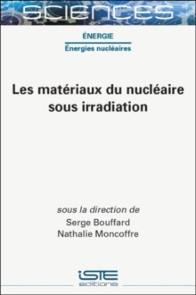 Les Materiaux Du Nucleaire Sous Irradiation