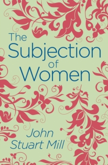 The Subjection of Women, Paperback / softback Book The Subjection of Women, Paperback / softback Book