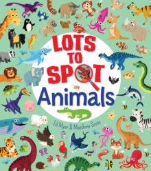 Lots to Spot: Animals, Paperback / softback Book Lots to Spot: Animals, Paperback / softback Book