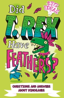 Did T. Rex Have Feathers? : Questions and Answers About Dinosaurs