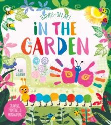 Hands-On Art: In the Garden : Drawing, Painting, and Printmaking