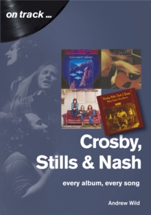 Crosby, Stills and Nash : Every Album, Every Song