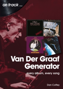 Van Der Graaf Generator : Every Album, Every Song