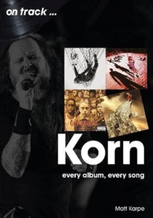 Korn On Track : Every Album, Every Song