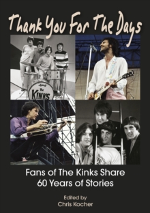 Thank You For The Days : Fans Of The Kinks Share 60 Years Of Stories