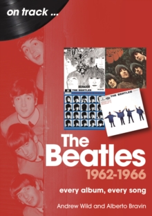 The Beatles 1962 To 1966 On Track : Every Album, Every Song