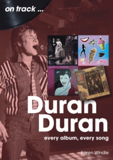 Duran Duran On Track : Every Album, Every Song