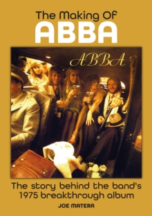 The Making Of Abba : The Story Of The Band's 1975 Breakthrough Album