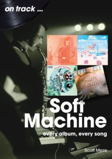 Sonicbond Publishing Soft Machine , Every Album, Every Song
