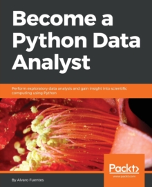 Become a Python Data Analyst : Perform exploratory data analysis and gain insight into scientific computing using Python