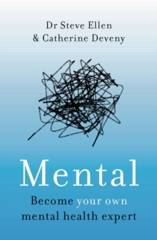 Mental : Everything You Never Knew You Needed to Know About Mental Health