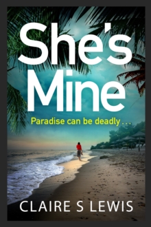 She's Mine : a gripping and addictive new psychological thriller for 2019