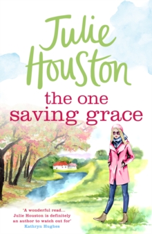 The One Saving Grace : An irresistibly heartwarming summer read from the bestselling author of A Village Affair