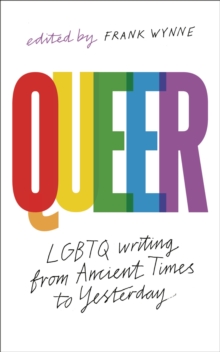 Queer : A Collection of Lgbtq Writing from Ancient Times to Yesterday