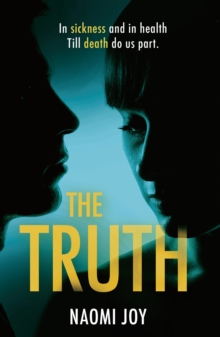 The Truth : A gripping and addictive thriller that will leave you guessing until the very end