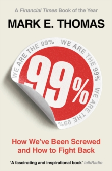 99% : How We've Been Screwed and How to Fight Back