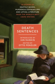 Death Sentences : Stories of Deathly Books, Murderous Booksellers and Lethal Literature