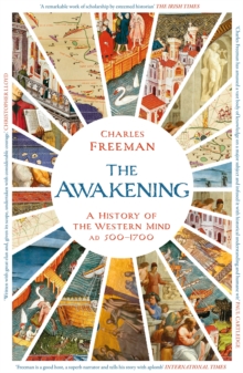 The Awakening : A History of the Western Mind AD 500 - 1700