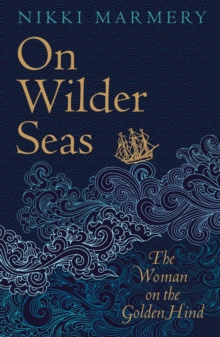 On Wilder Seas : The Woman on the Golden Hind