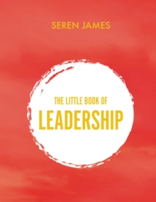 Little Book of Leadership : An essential companion for any aspiring leader