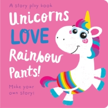 Unicorns LOVE Rainbow Pants!, Hardback Book Unicorns LOVE Rainbow Pants!, Hardback Book