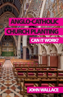 Anglo-Catholic Church Planting : Can it work?