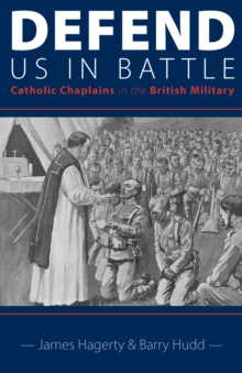 Defend Us in Battle : Catholic Chaplains in the British Military