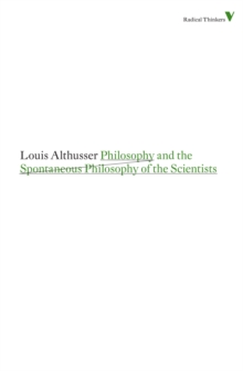 Philosophy and the Spontaneous Philosophy of the Scientists : And Other Essays