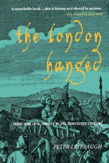 The London Hanged : Crime and Civil Society in the Eighteenth Century