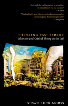 Thinking Past Terror : Islamism and Critical Theory on the Left