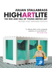 High Art Lite : The Rise and Fall of Young British Art