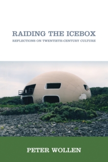 Raiding the Icebox : Reflections on Twentieth-Century Culture