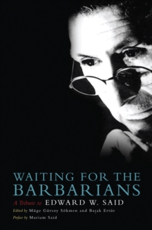 Waiting for the Barbarians : A Tribute to Edward W. Said