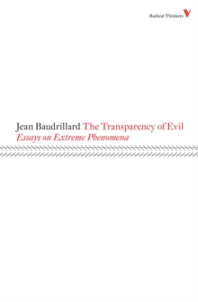 The Transparency of Evil : Essays on Extreme Phenomena