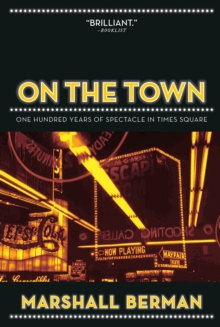 On the Town : One Hundred Years of Spectacle in Times Square