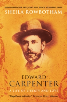 Edward Carpenter : A Life of Liberty and Love