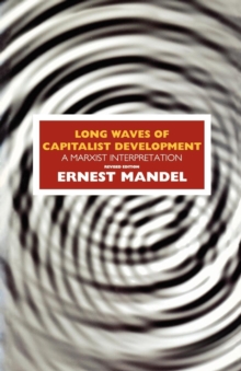 Long Waves of Capitalist Development : A Marxist Interpretation