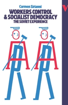 Workers Control and Socialist Democracy : The Soviet Experience