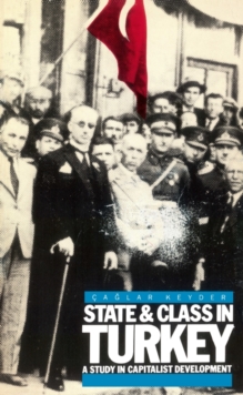 State and Class in Turkey : A Study in Capitalist Development