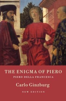 The Enigma of Piero : Piero della Francesca