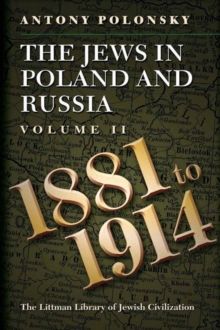 The Jews in Poland and Russia : Volume II: 1881 to 1914, Paperback / softback Book The Jews in Poland and Russia : Volume II: 1881 to 1914, Paperback / softback Book