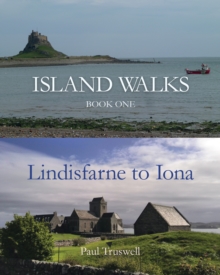 Island Walks : Book One - Lindisfarne to Iona